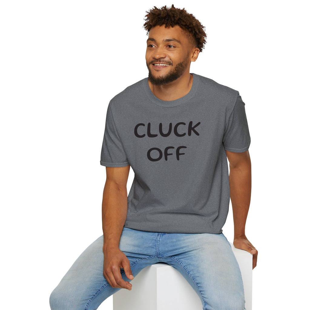 Cluck Off Soft style T-shirt