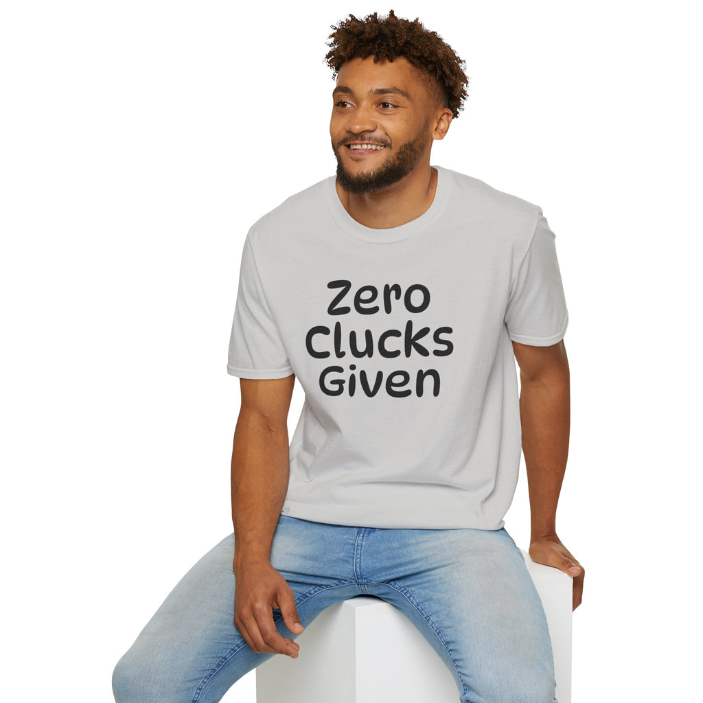 Zero Clucks Given Tshirt