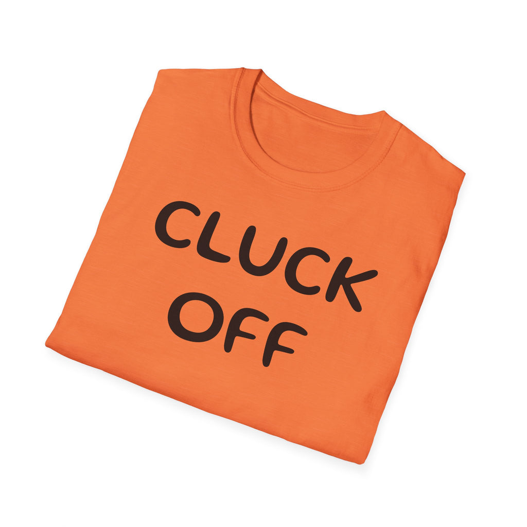 Cluck Off Soft style T-shirt