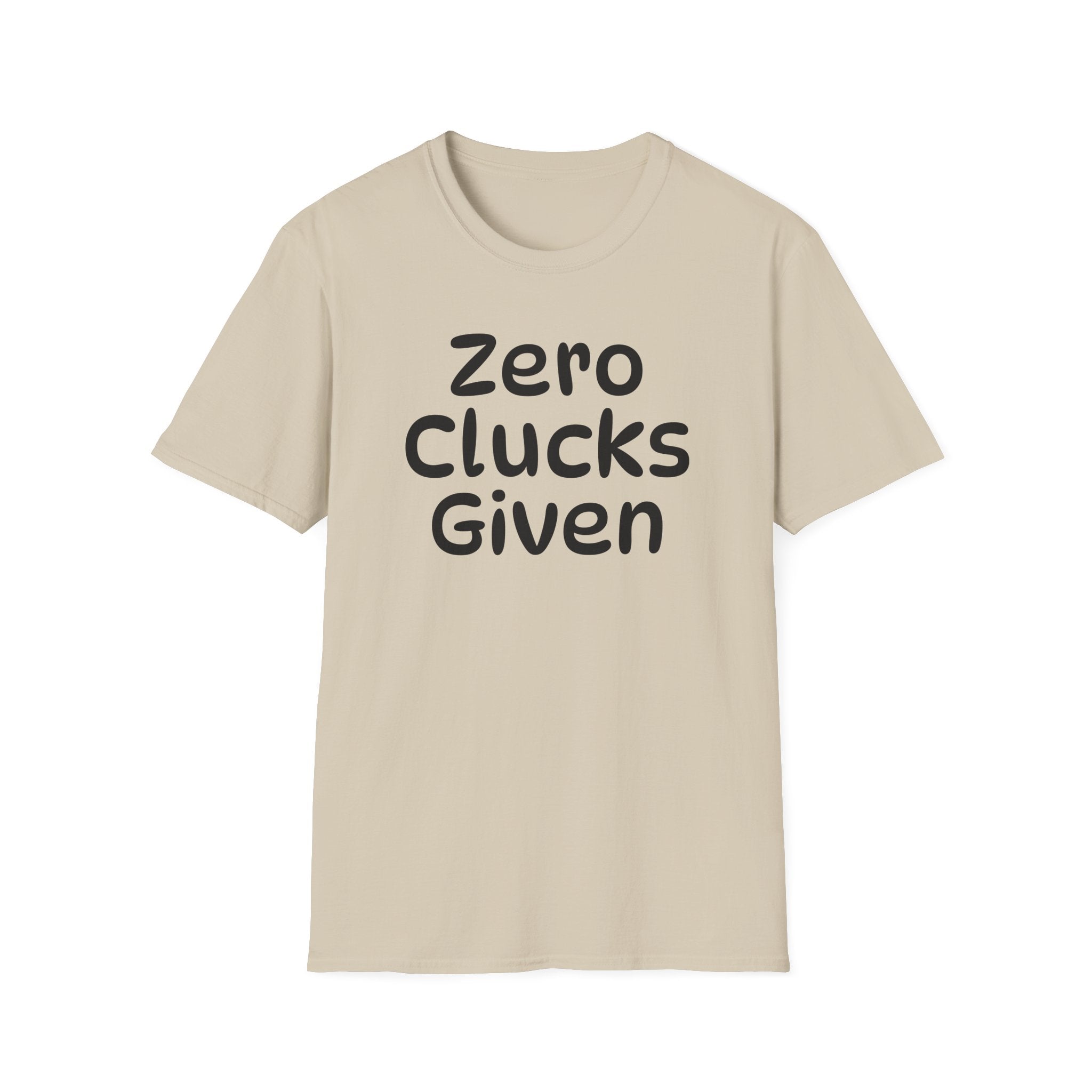 Zero Clucks Given Tshirt