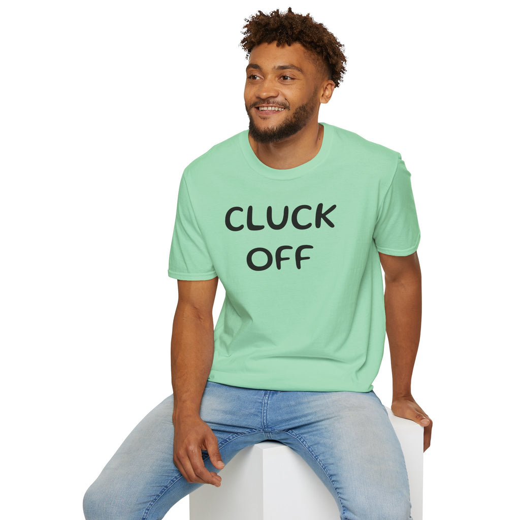 Cluck Off Soft style T-shirt