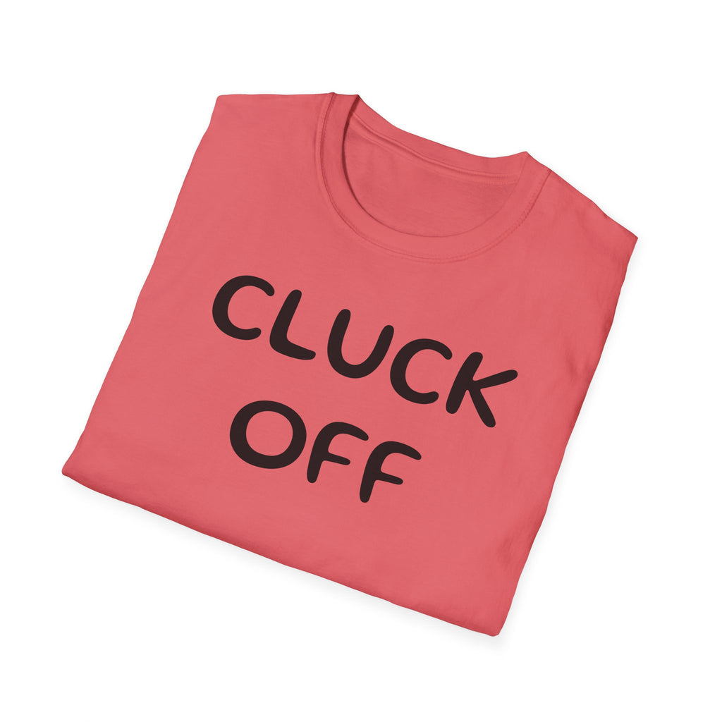 Cluck Off Soft style T-shirt