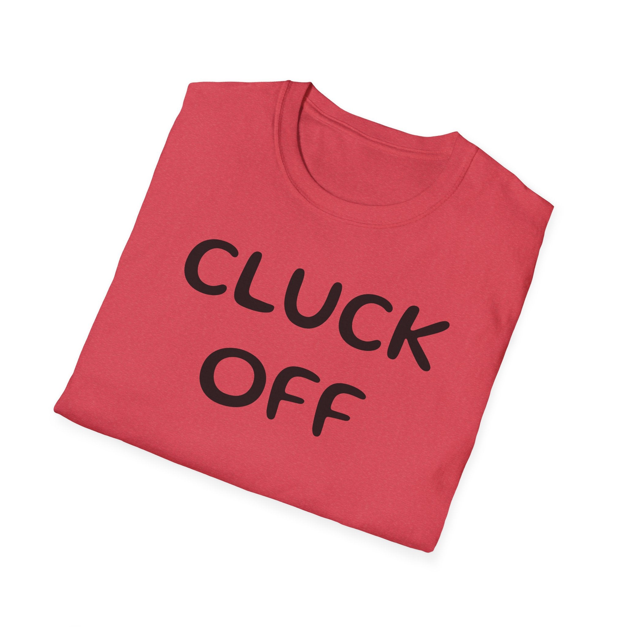 Cluck Off Soft style T-shirt