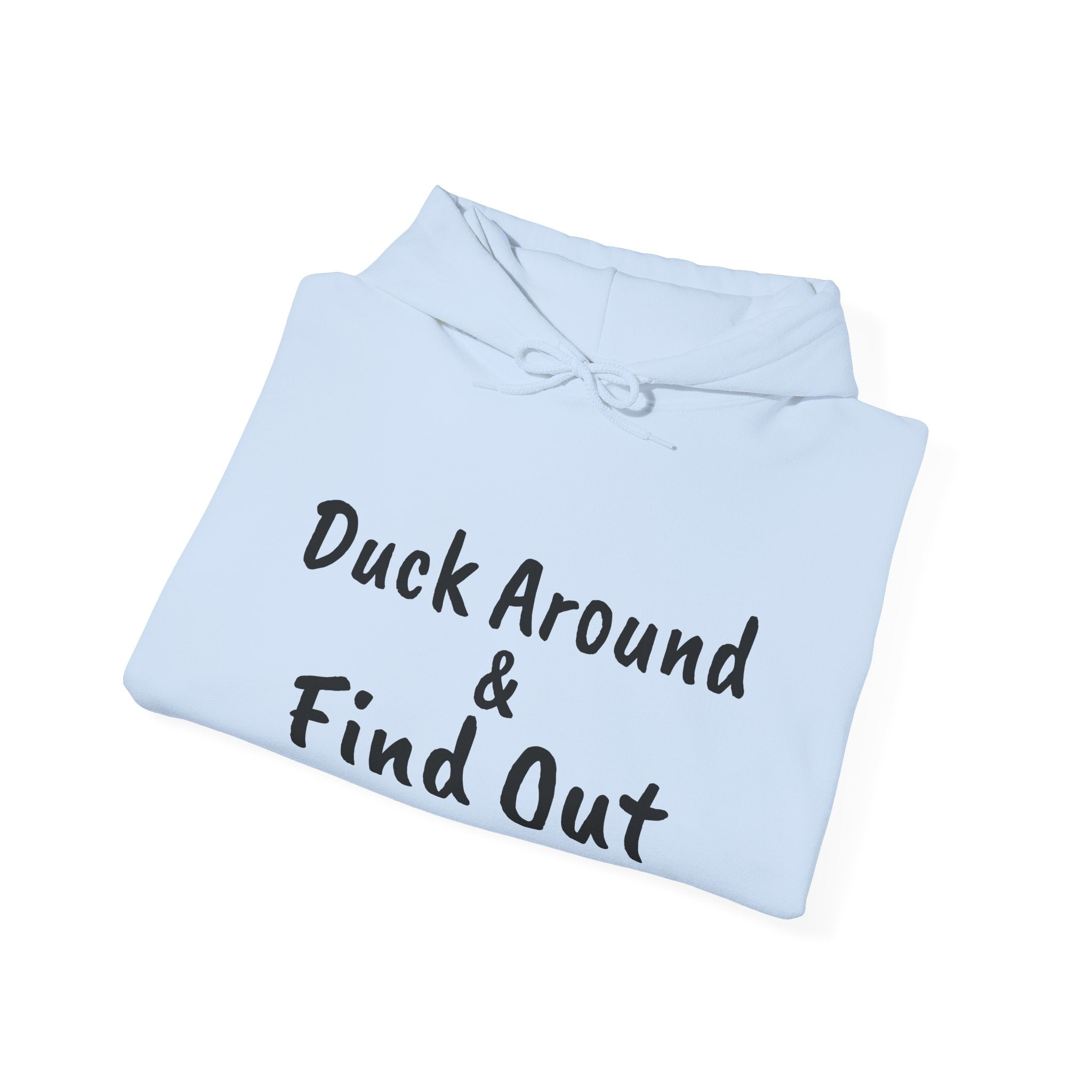 Duck Around Find Out Hoodie | Funny Phrase Pullover Sweatshirt