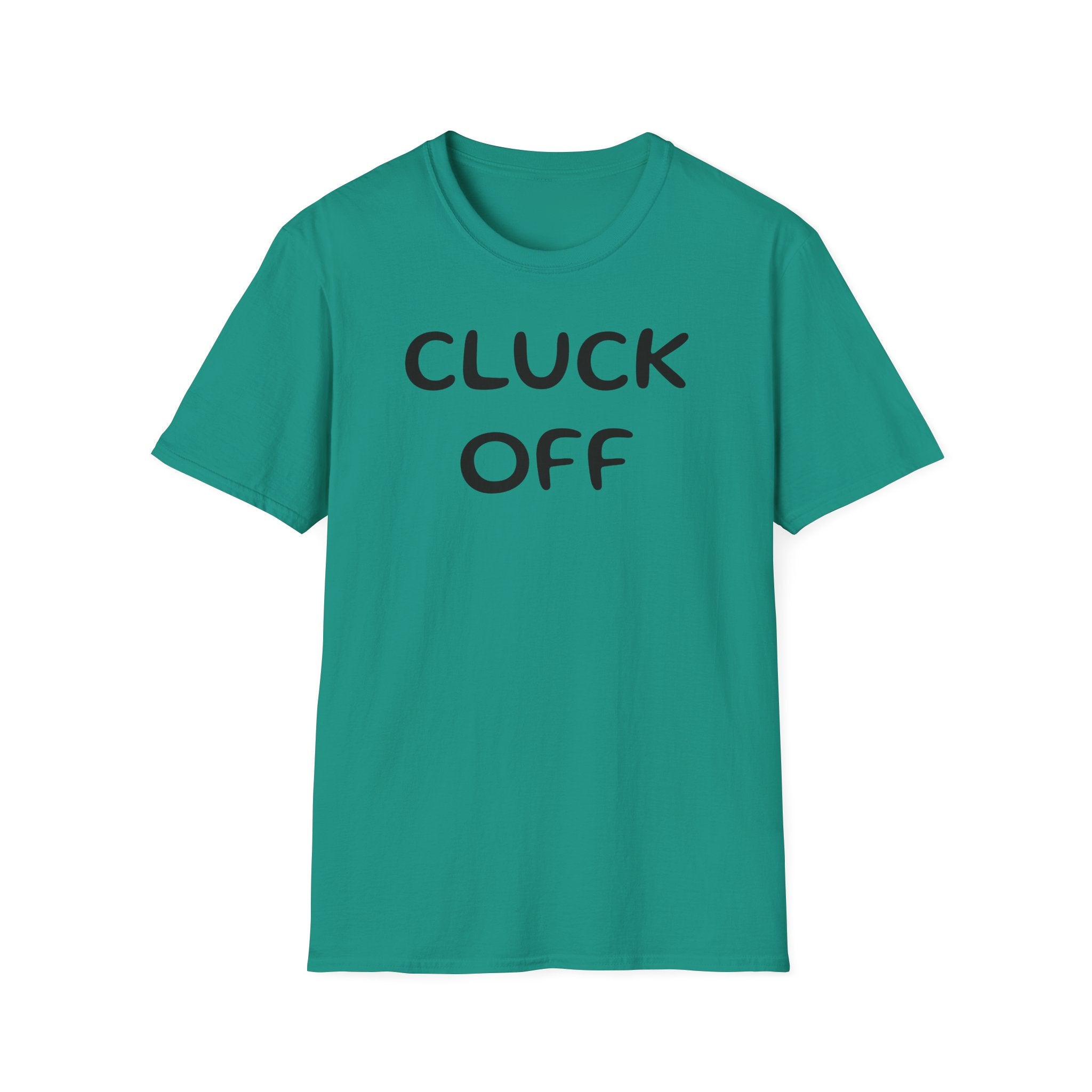 Cluck Off Soft style T-shirt