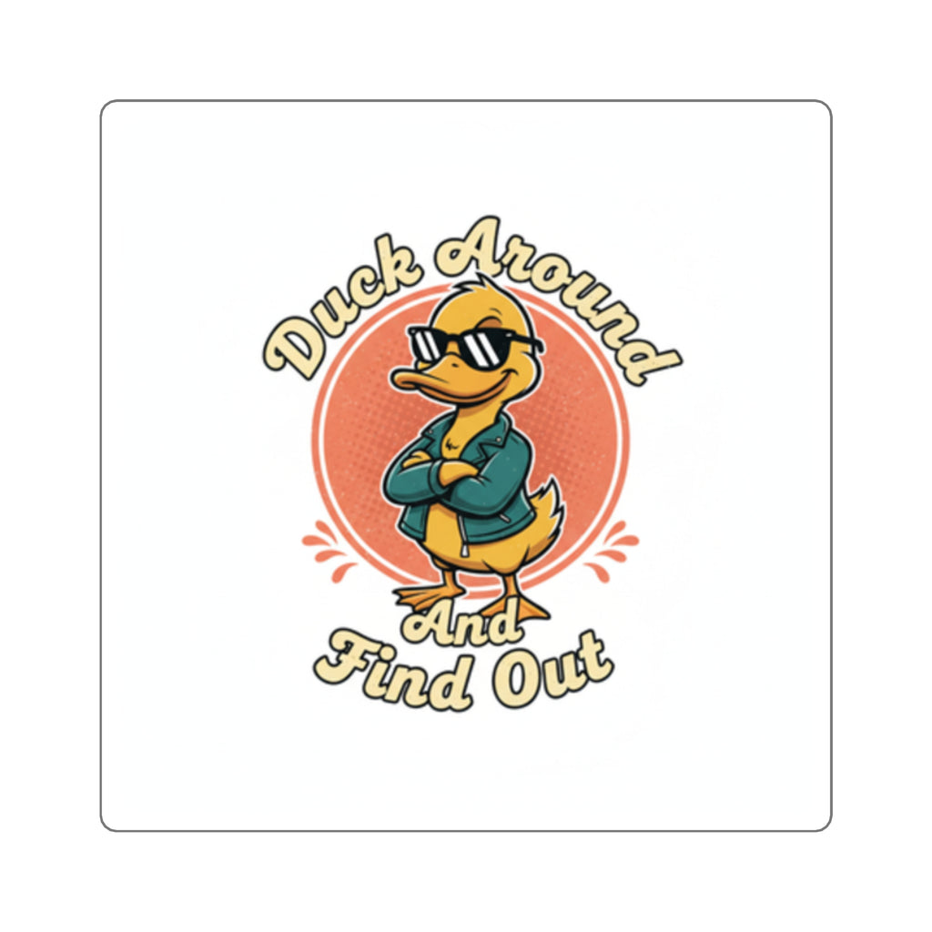 'Duck Around and Find Out' Sticker | Square Sticker