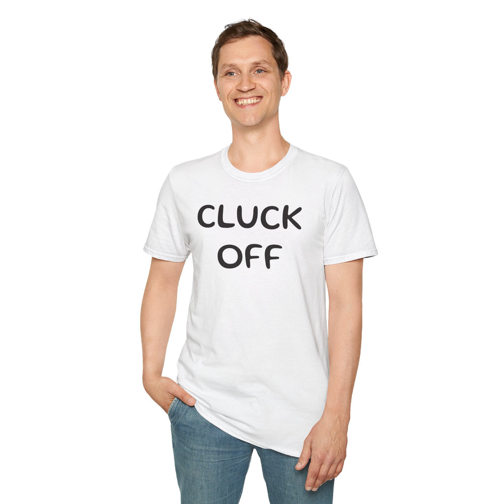 Cluck Off Soft style T-shirt