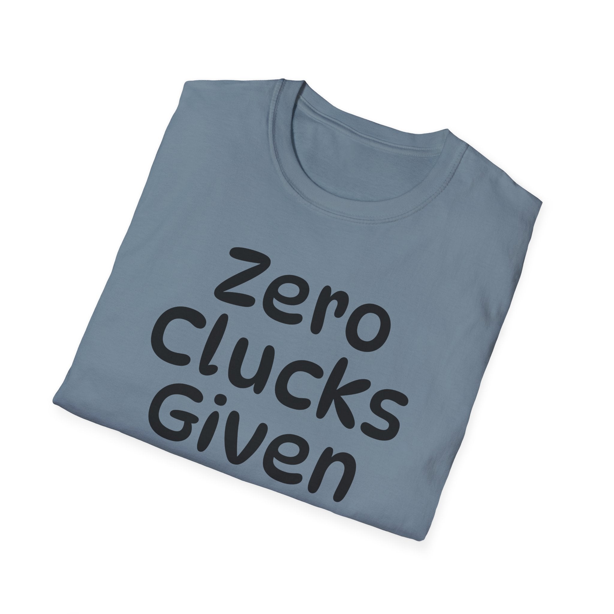 Zero Clucks Given Tshirt