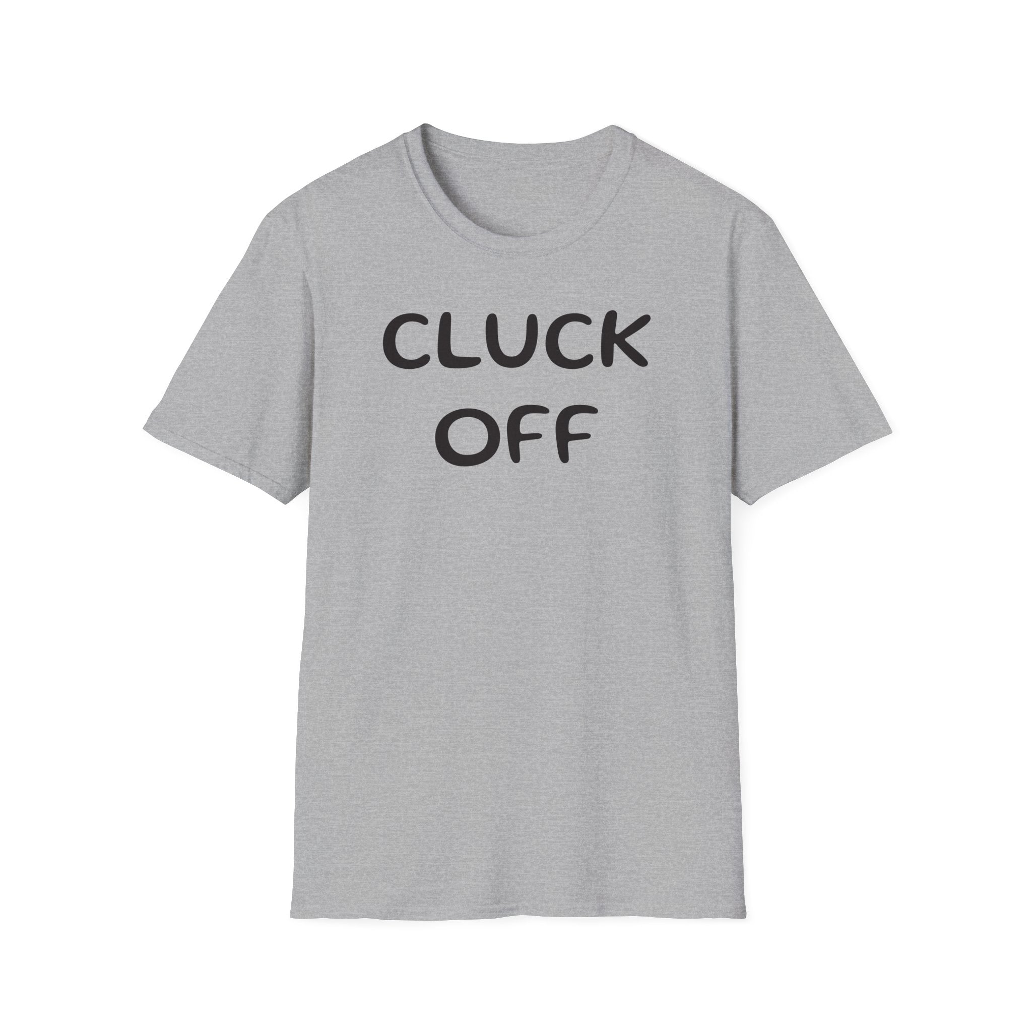 Cluck Off Soft style T-shirt