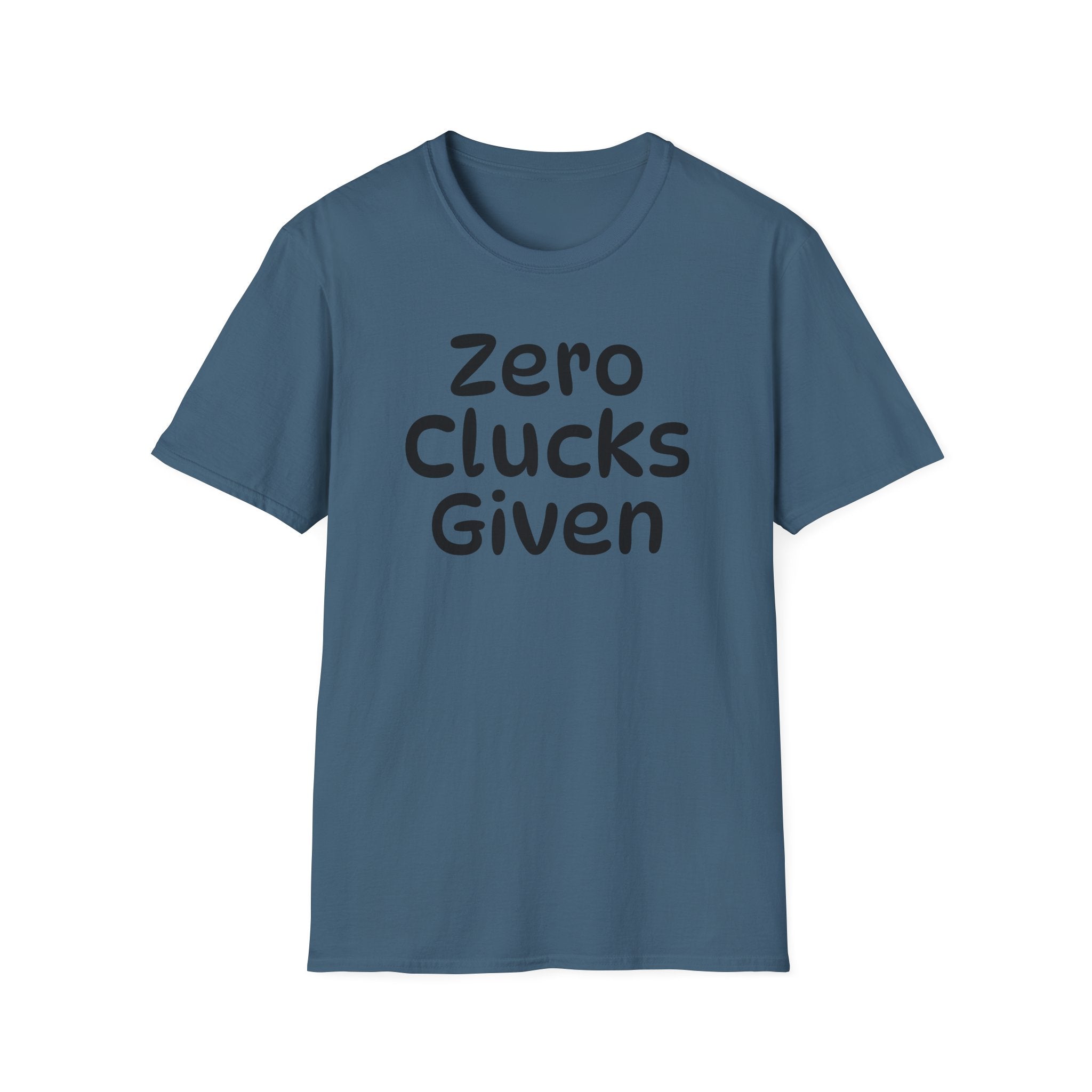 Zero Clucks Given Tshirt