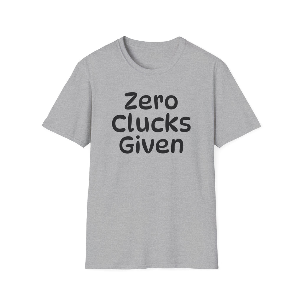 Zero Clucks Given Tshirt