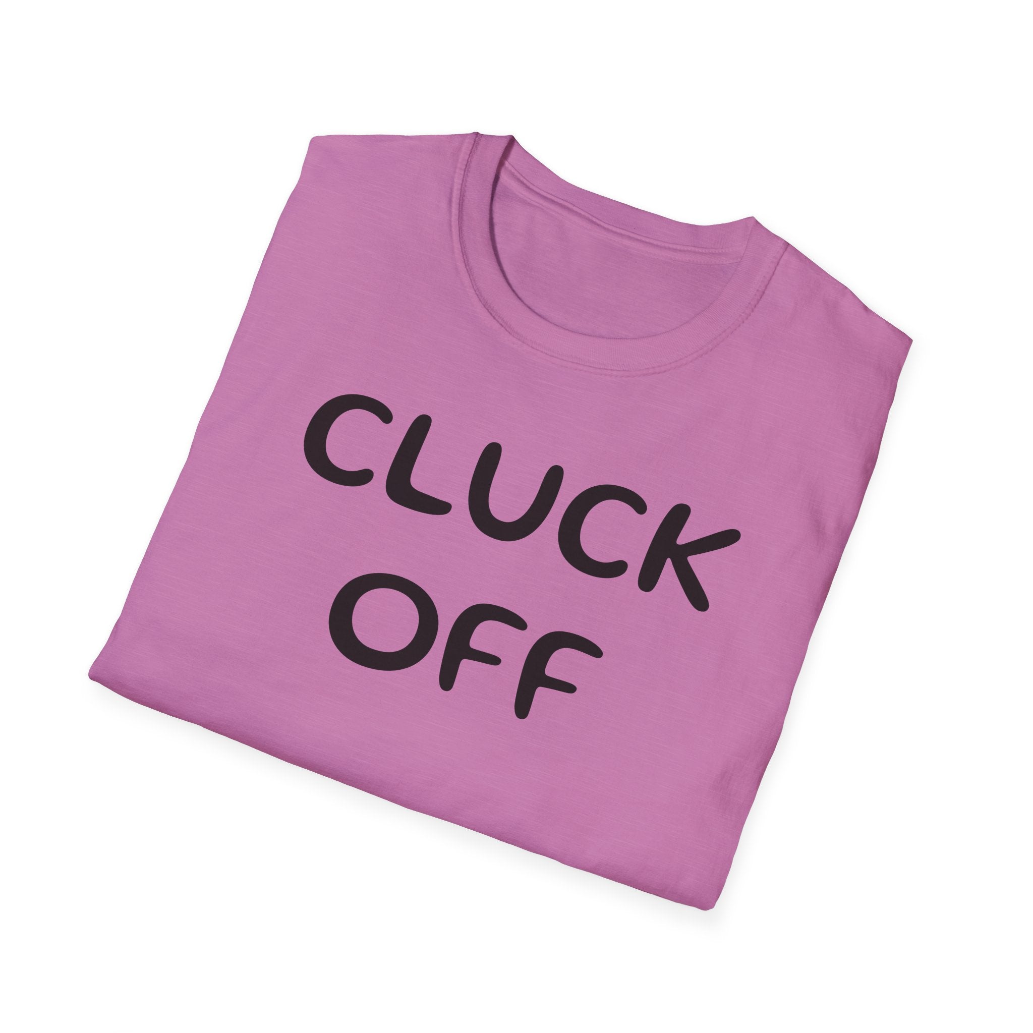 Cluck Off Soft style T-shirt