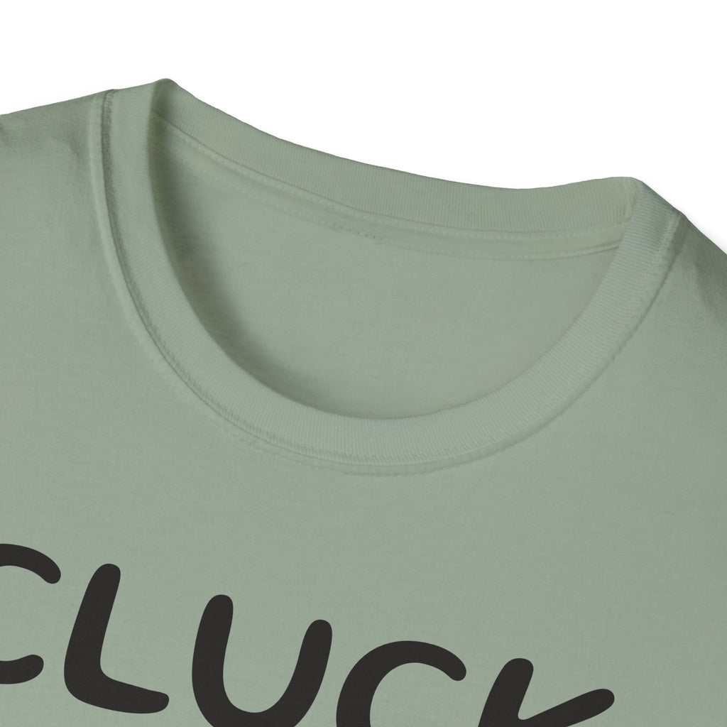 Cluck Off Soft style T-shirt