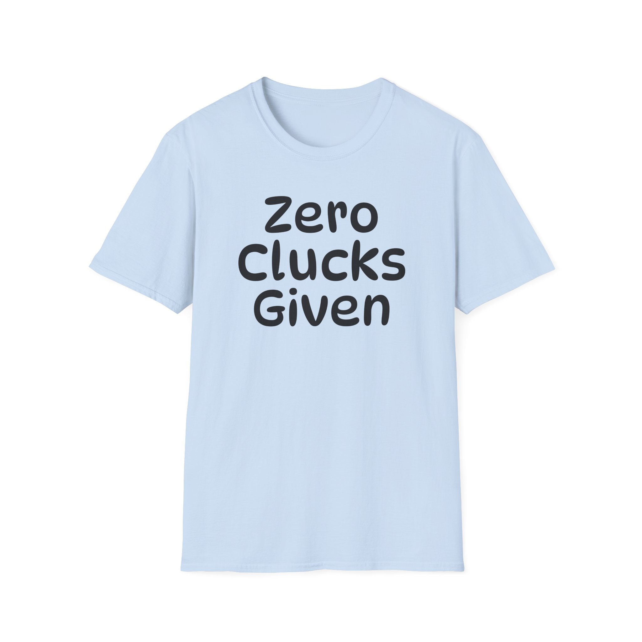 Zero Clucks Given Tshirt
