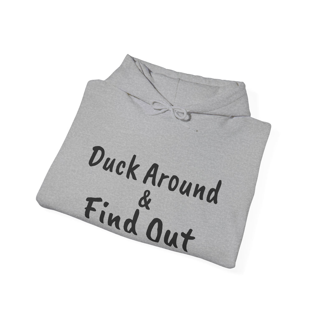 Duck Around Find Out Hoodie | Funny Phrase Pullover Sweatshirt