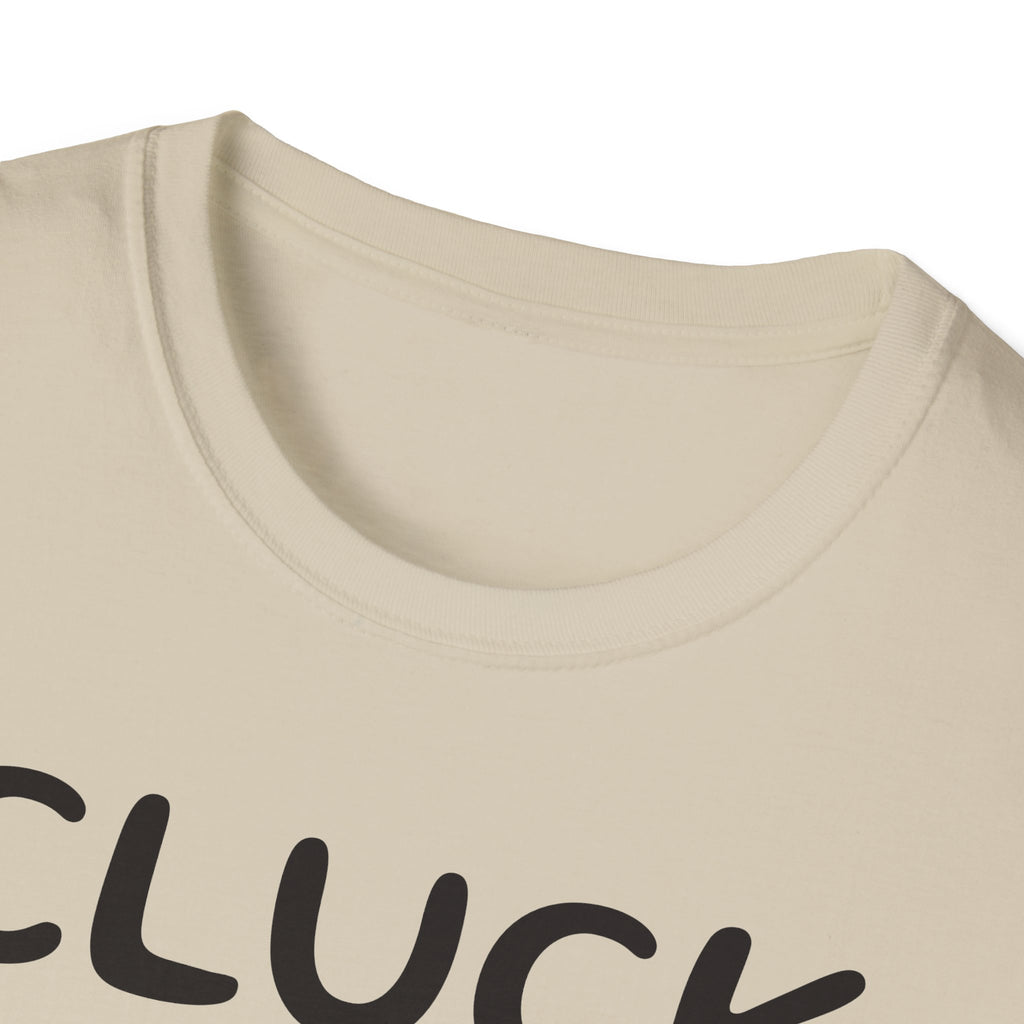 Cluck Off Soft style T-shirt