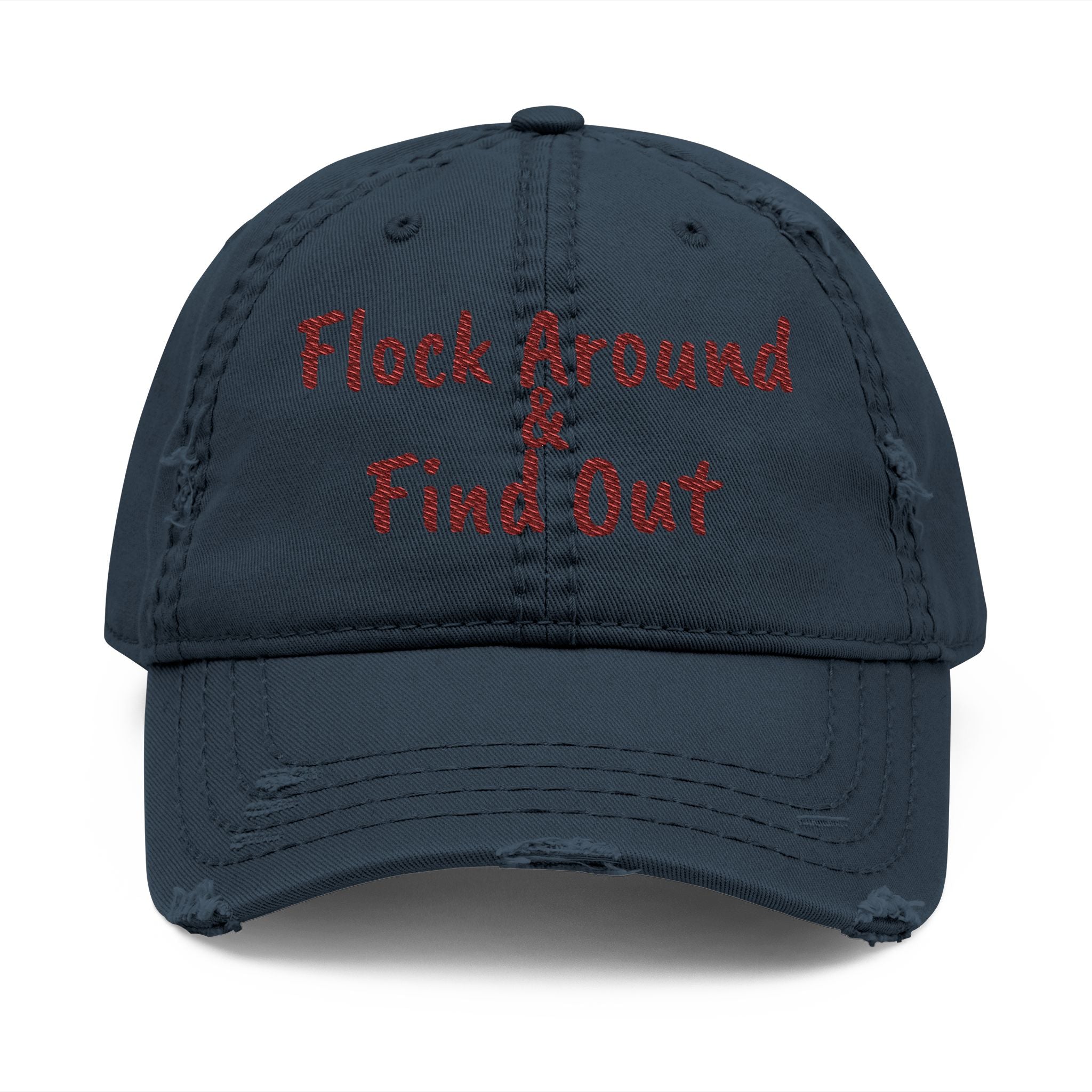 Flock Around and Find Out — Distressed Embroidered Dad Hat