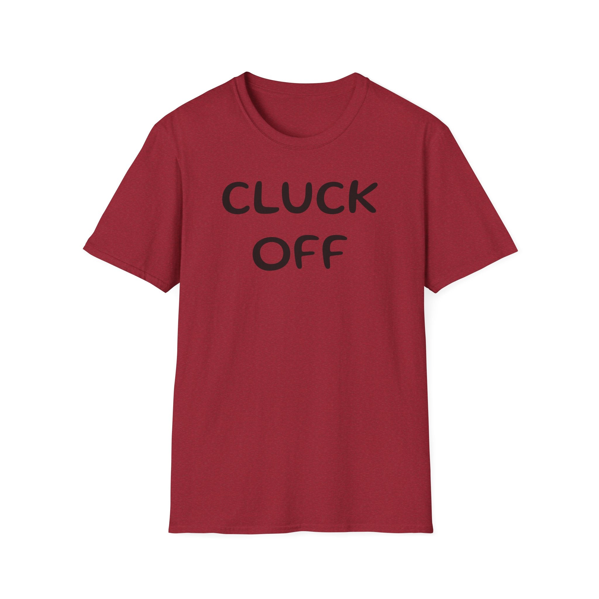 Cluck Off Soft style T-shirt