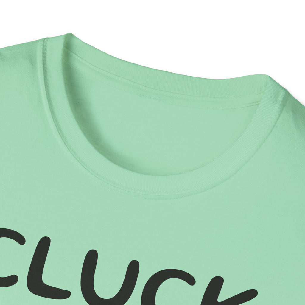 Cluck Off Soft style T-shirt