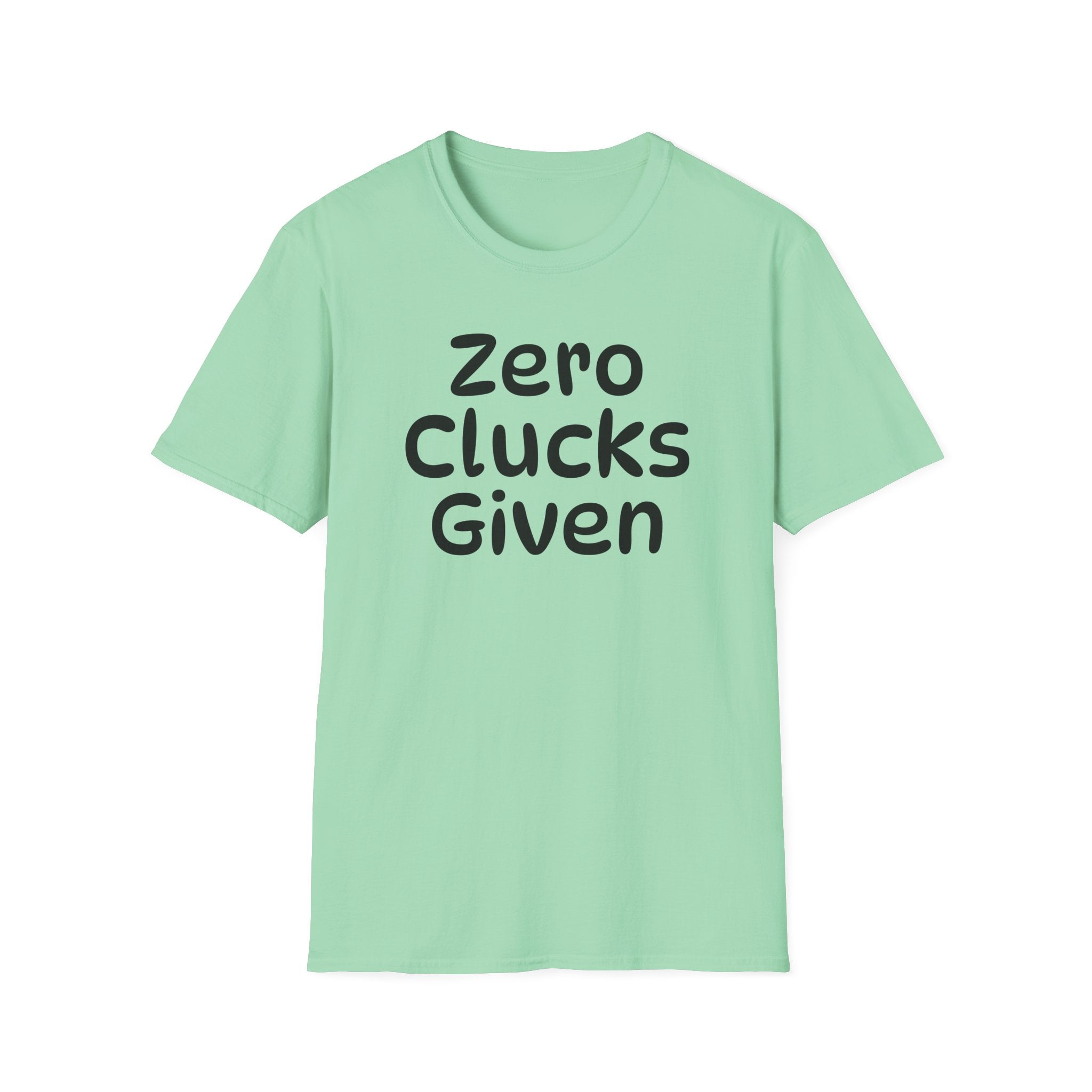 Zero Clucks Given Tshirt