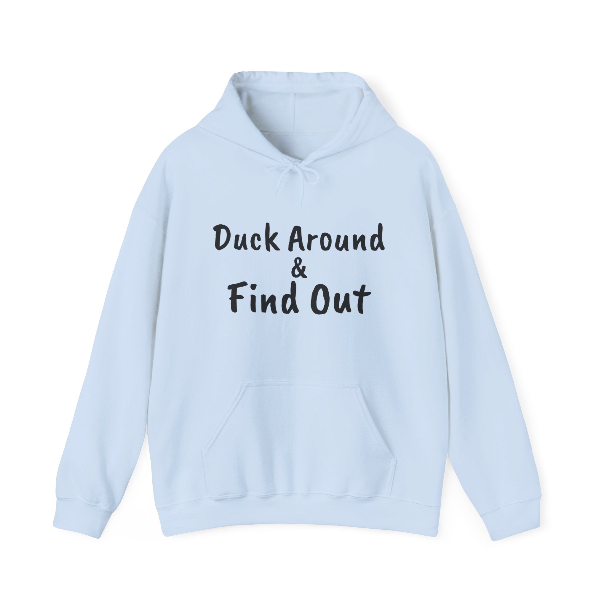 Duck Around Find Out Hoodie | Funny Phrase Pullover Sweatshirt