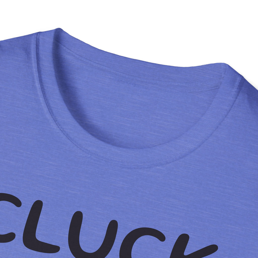 Cluck Off Soft style T-shirt