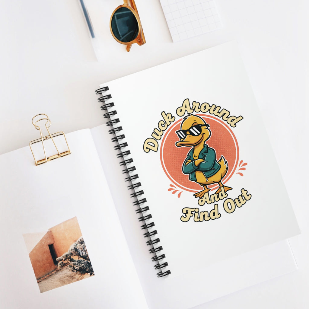 Duck Around and Find Out Spiral Notebook — Fun Duck-Themed Ruled Journal