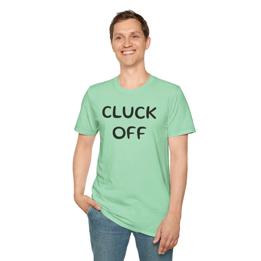 Cluck Off Soft style T-shirt