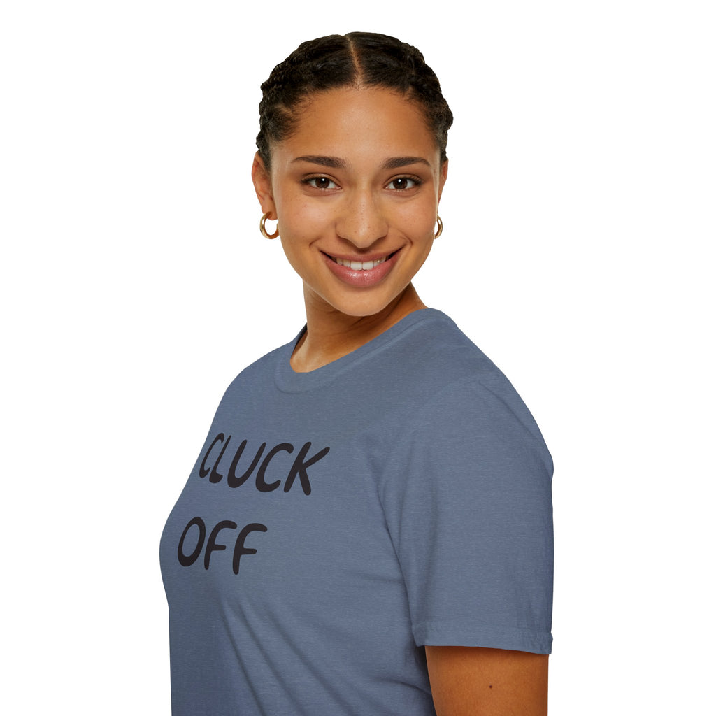 Cluck Off Soft style T-shirt