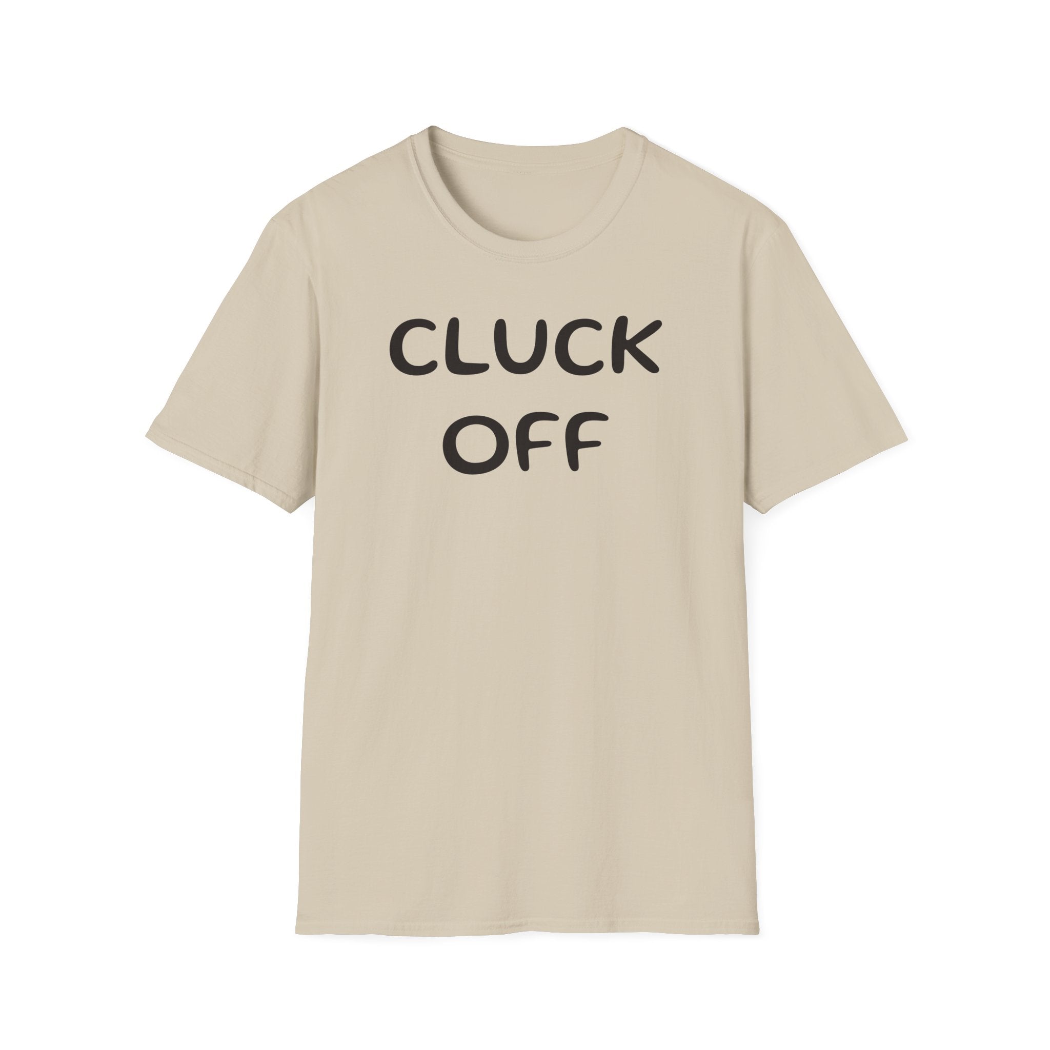 Cluck Off Soft style T-shirt