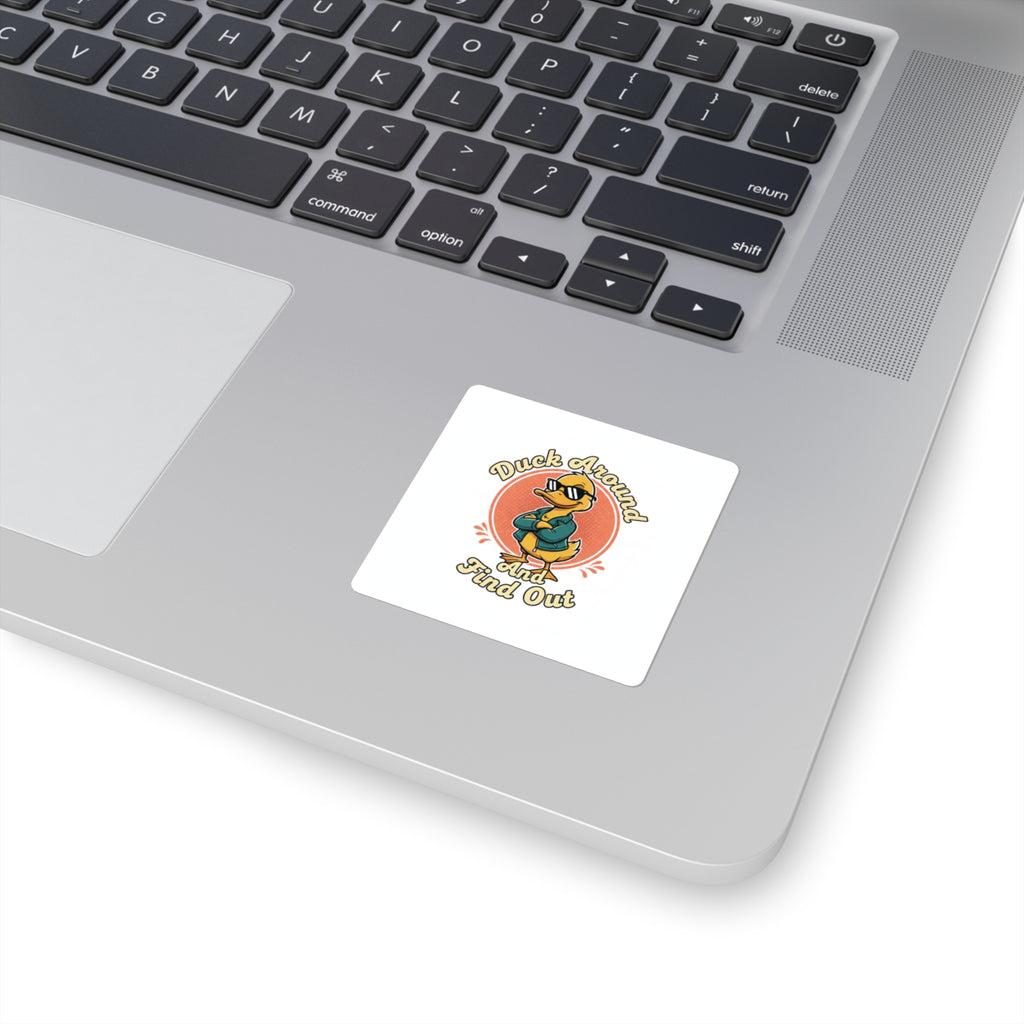 'Duck Around and Find Out' Sticker | Square Sticker