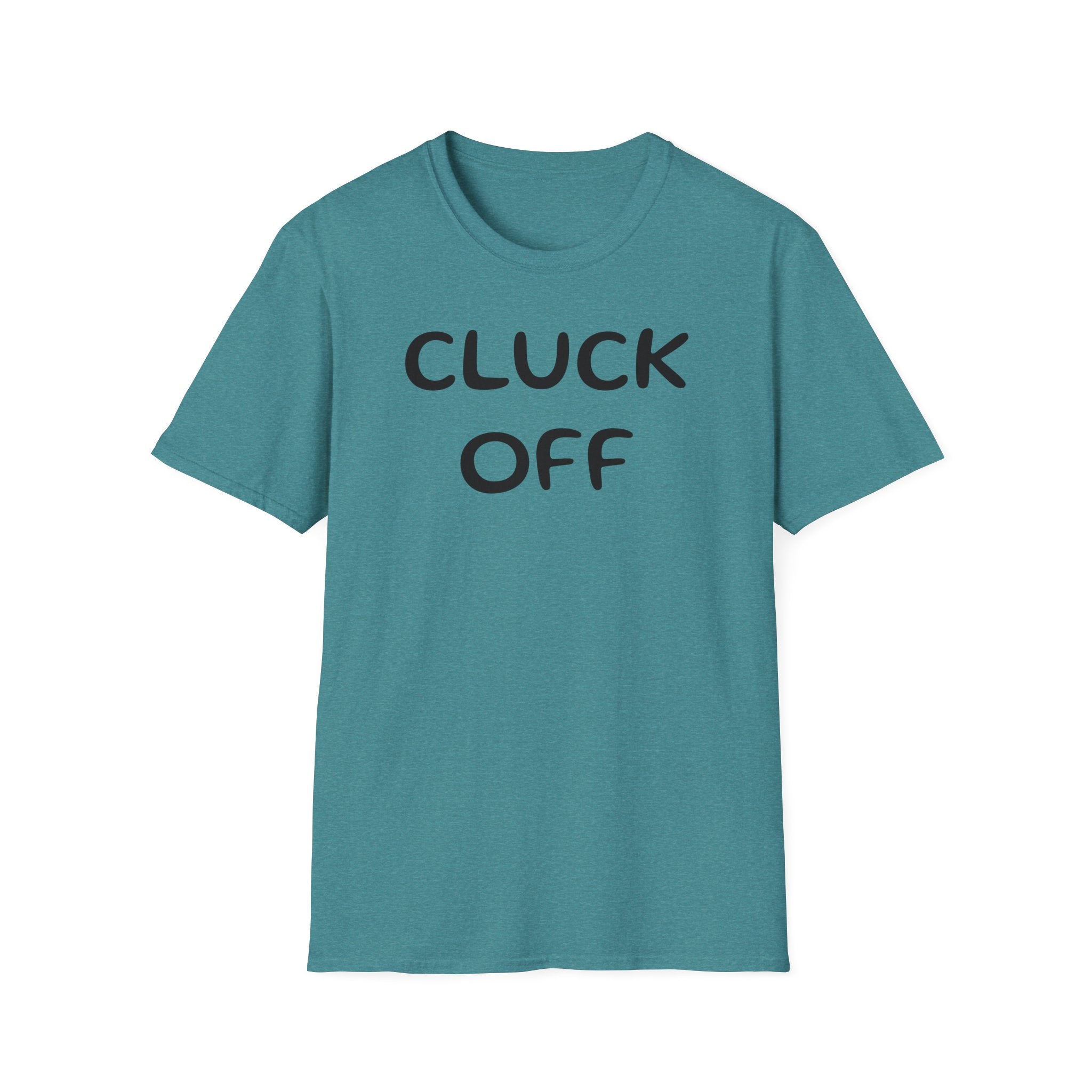 Cluck Off Soft style T-shirt