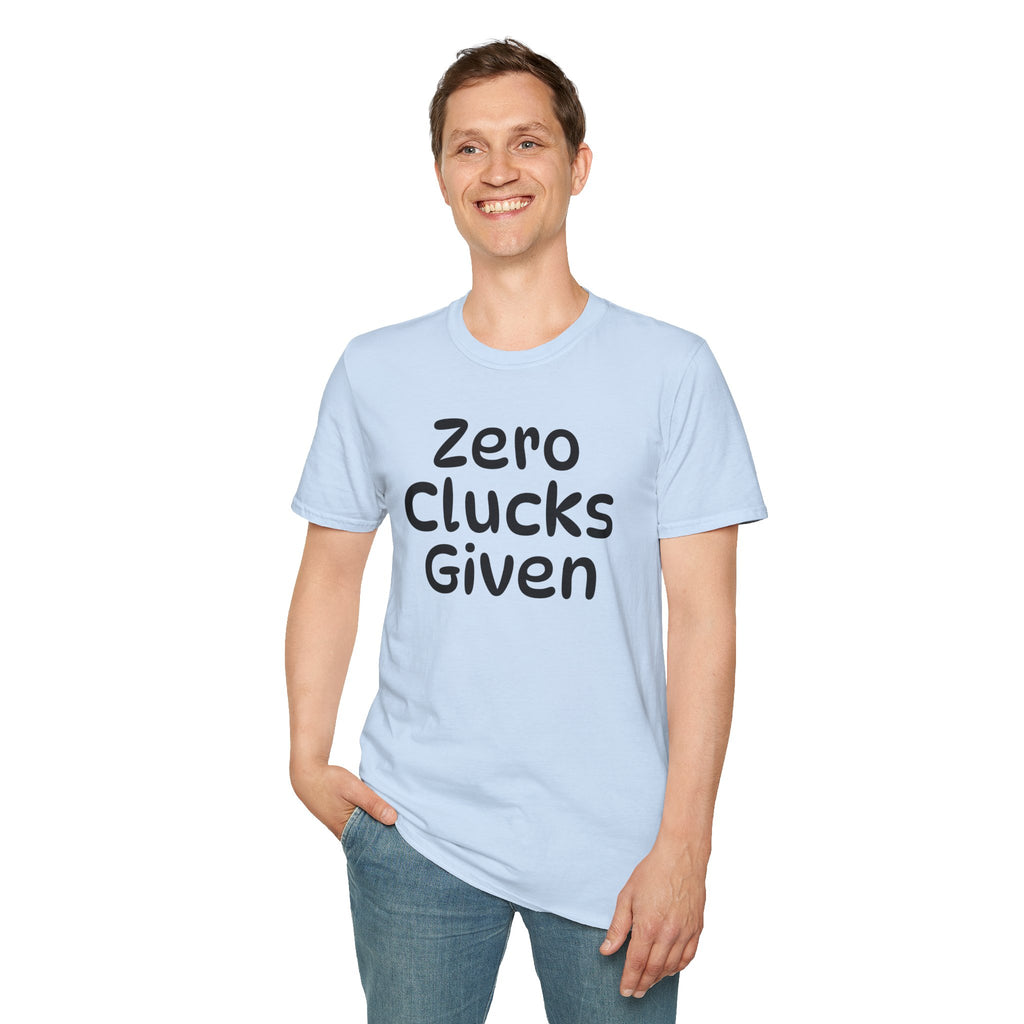 Zero Clucks Given Tshirt