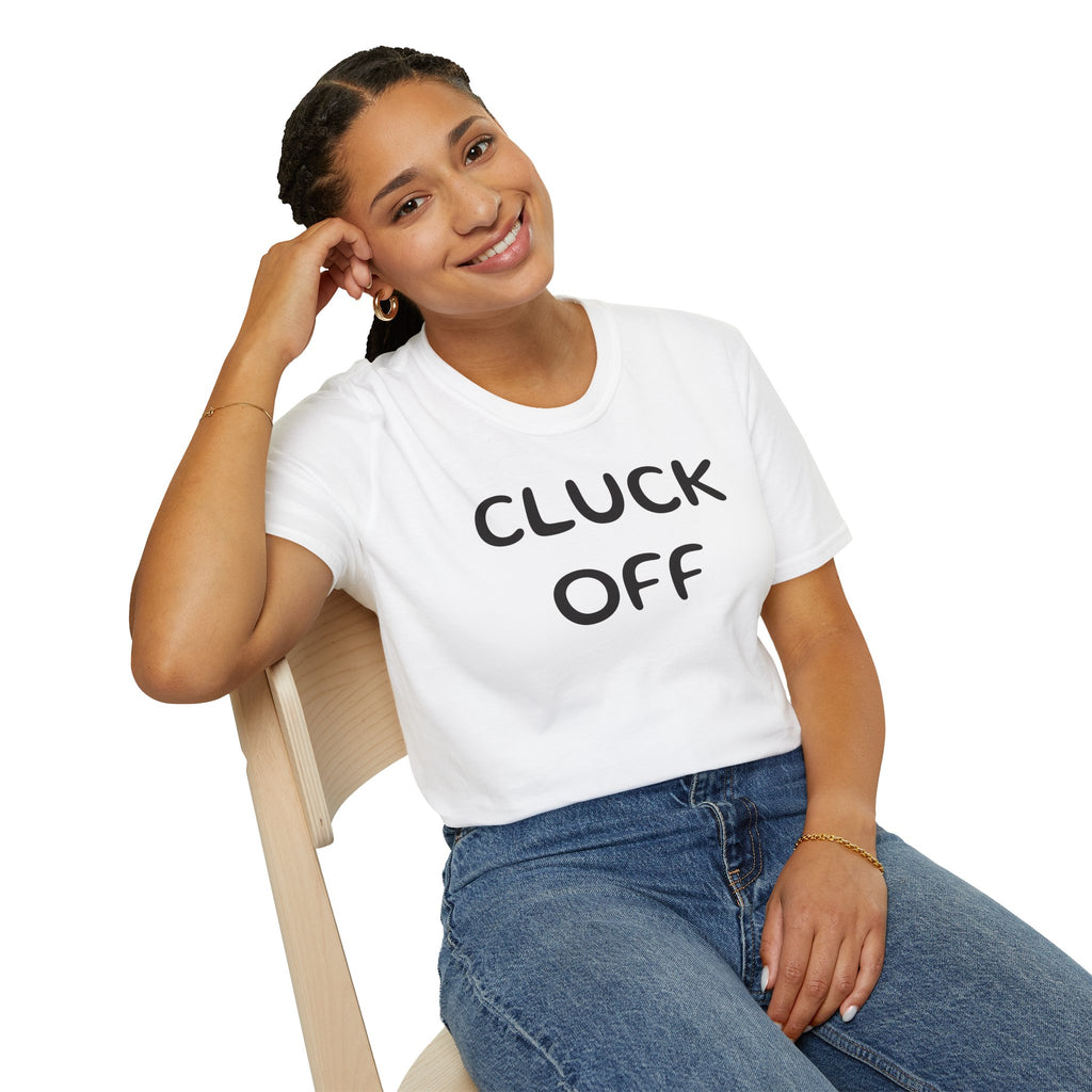 Cluck Off Soft style T-shirt