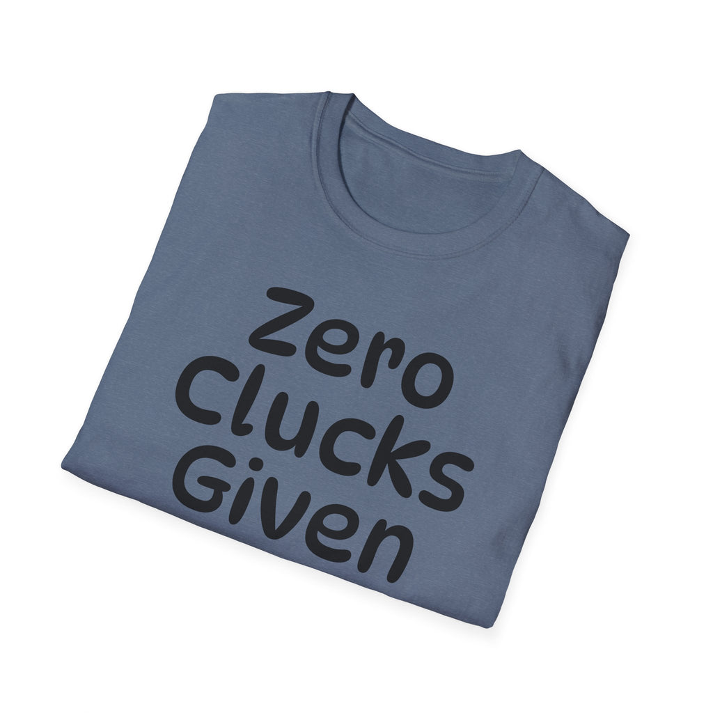 Zero Clucks Given Tshirt