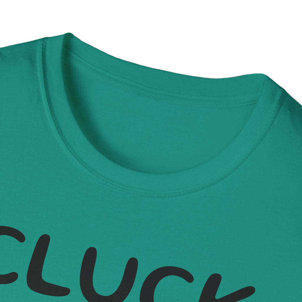 Cluck Off Soft style T-shirt