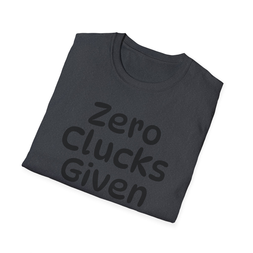 Zero Clucks Given Tshirt