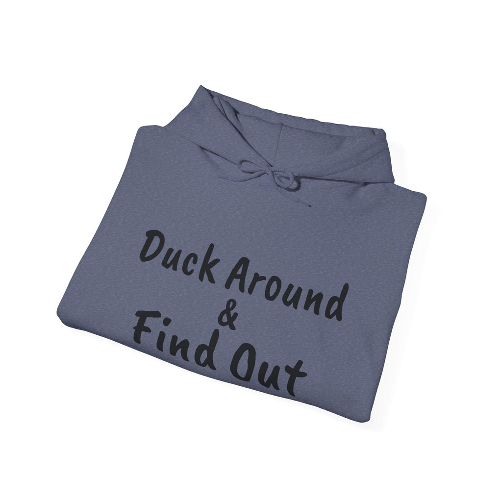 Duck Around Find Out Hoodie | Funny Phrase Pullover Sweatshirt
