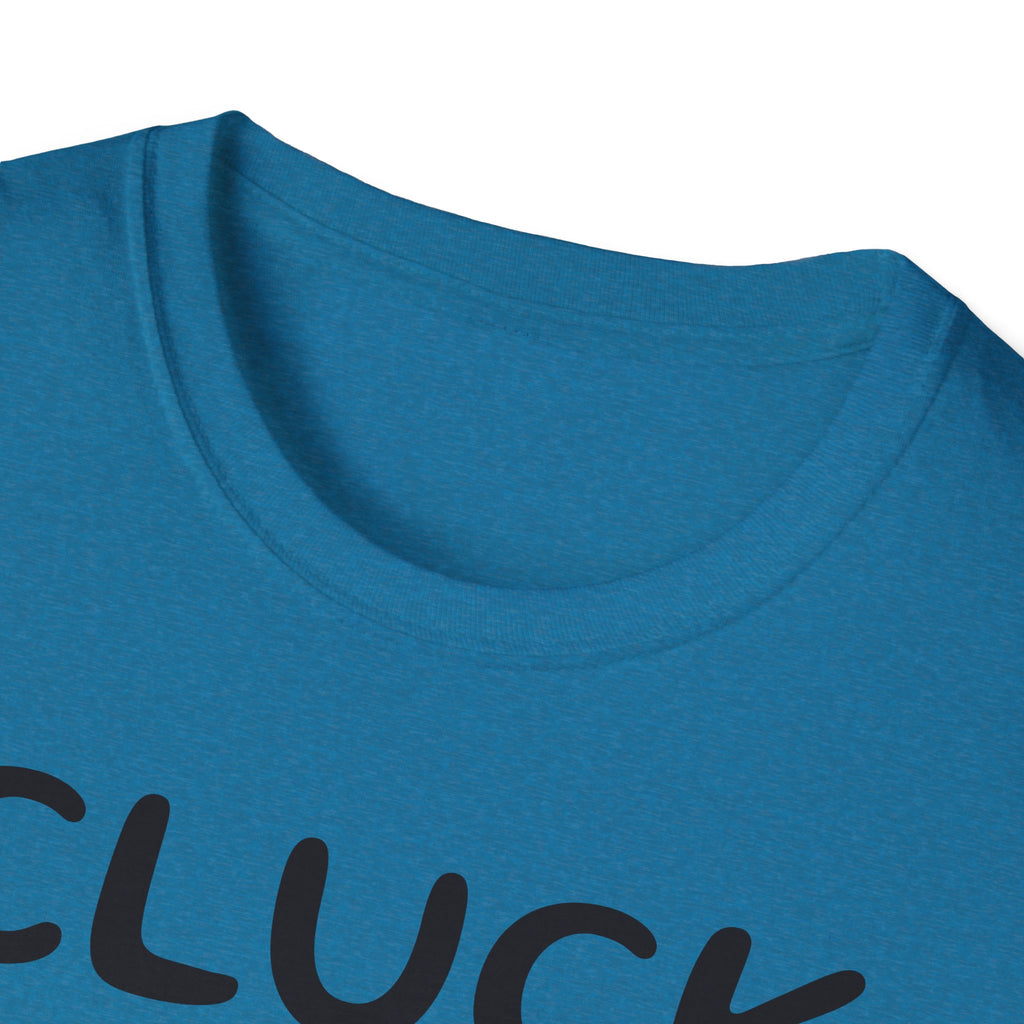 Cluck Off Soft style T-shirt