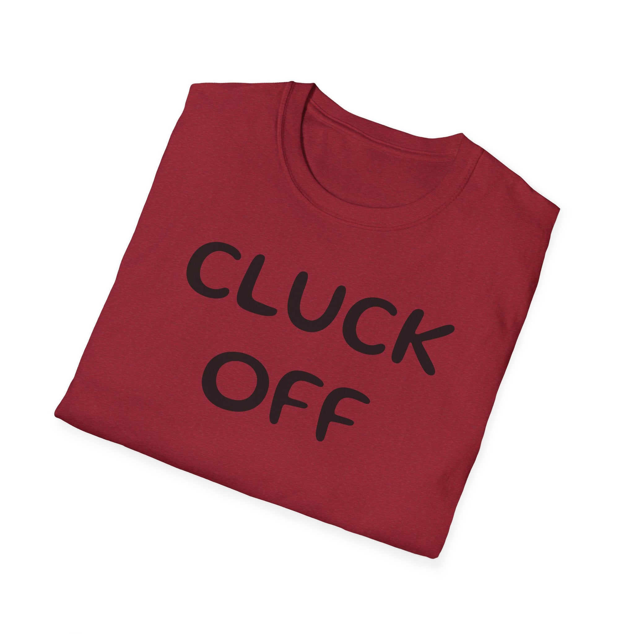 Cluck Off Soft style T-shirt