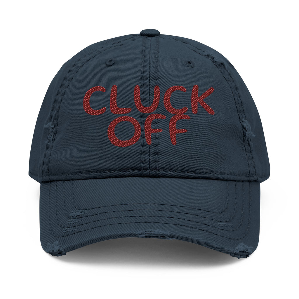 Cluck Off Distressed Dad Hat — Embroidered Trucker Cap