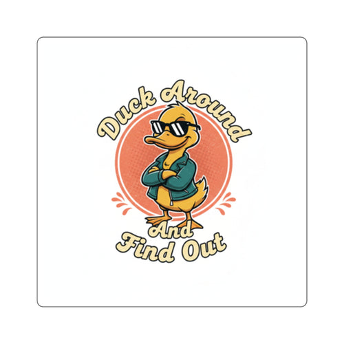 'Duck Around and Find Out' Sticker | Square Sticker