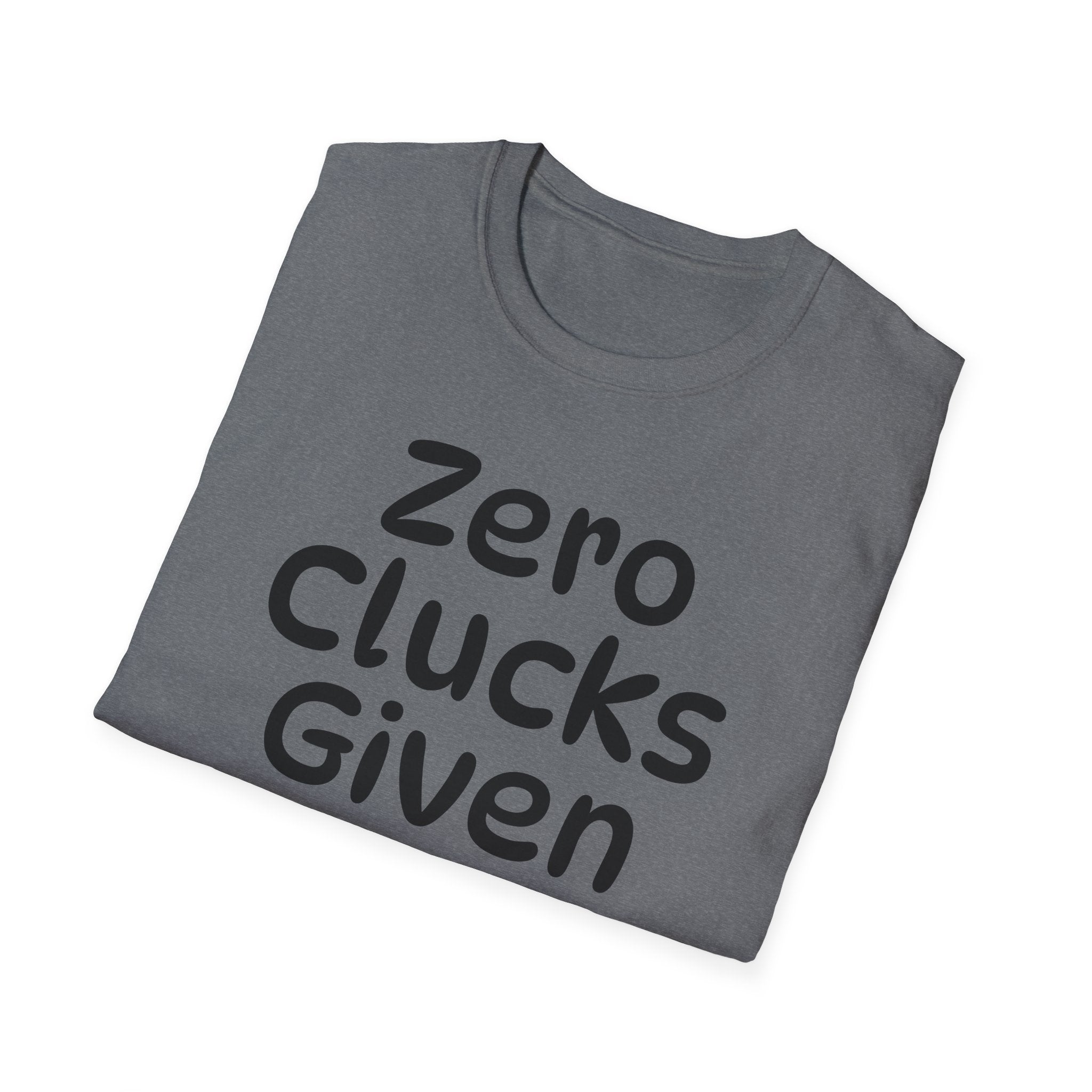 Zero Clucks Given Tshirt