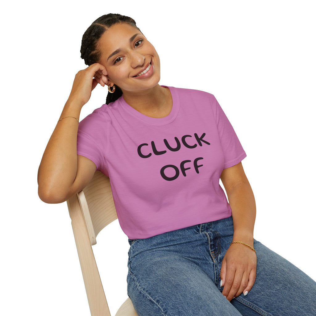 Cluck Off Soft style T-shirt