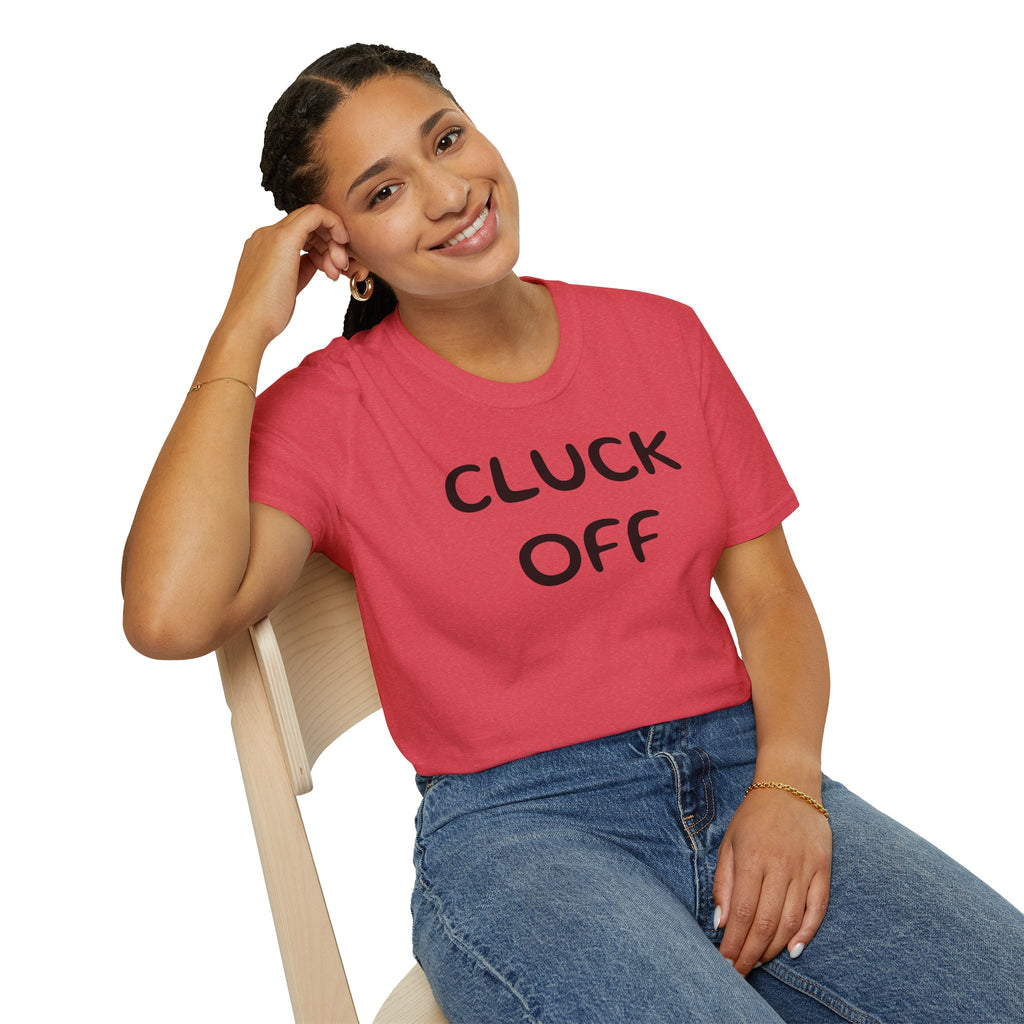 Cluck Off Soft style T-shirt