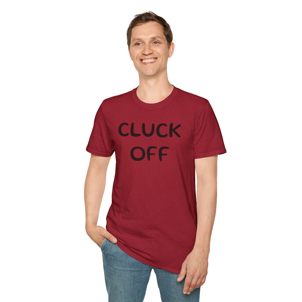 Cluck Off Soft style T-shirt