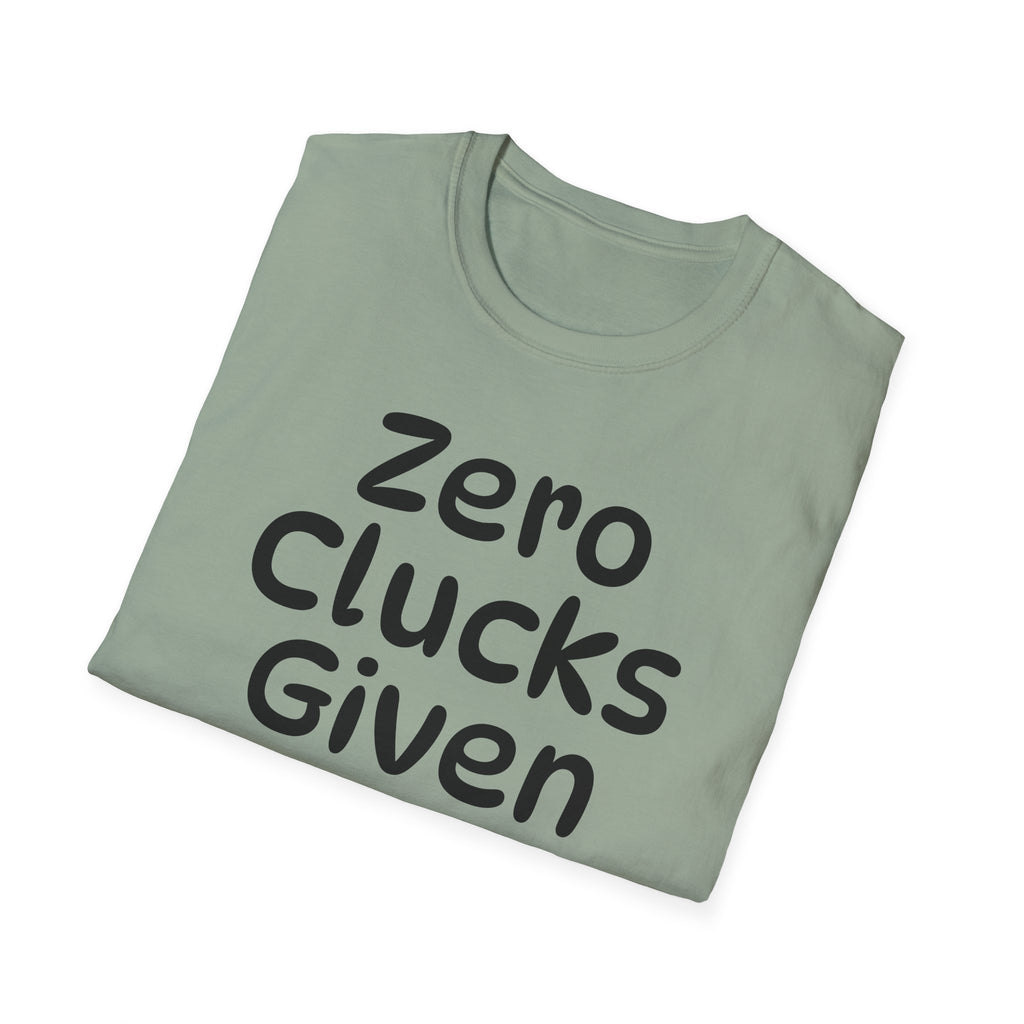 Zero Clucks Given Tshirt