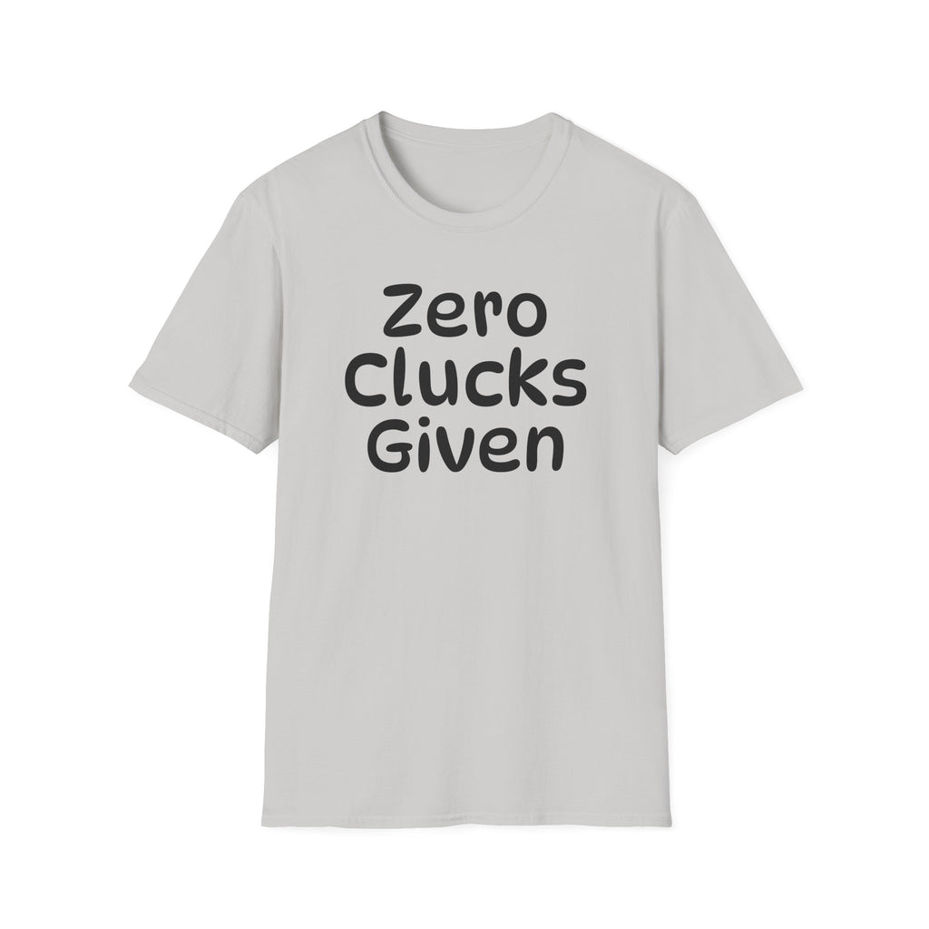 Zero Clucks Given Tshirt