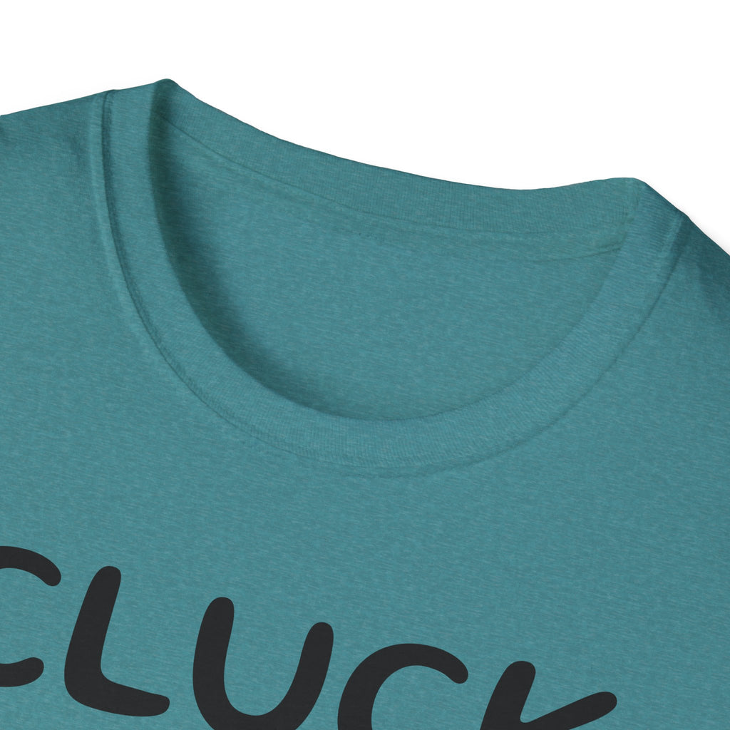 Cluck Off Soft style T-shirt