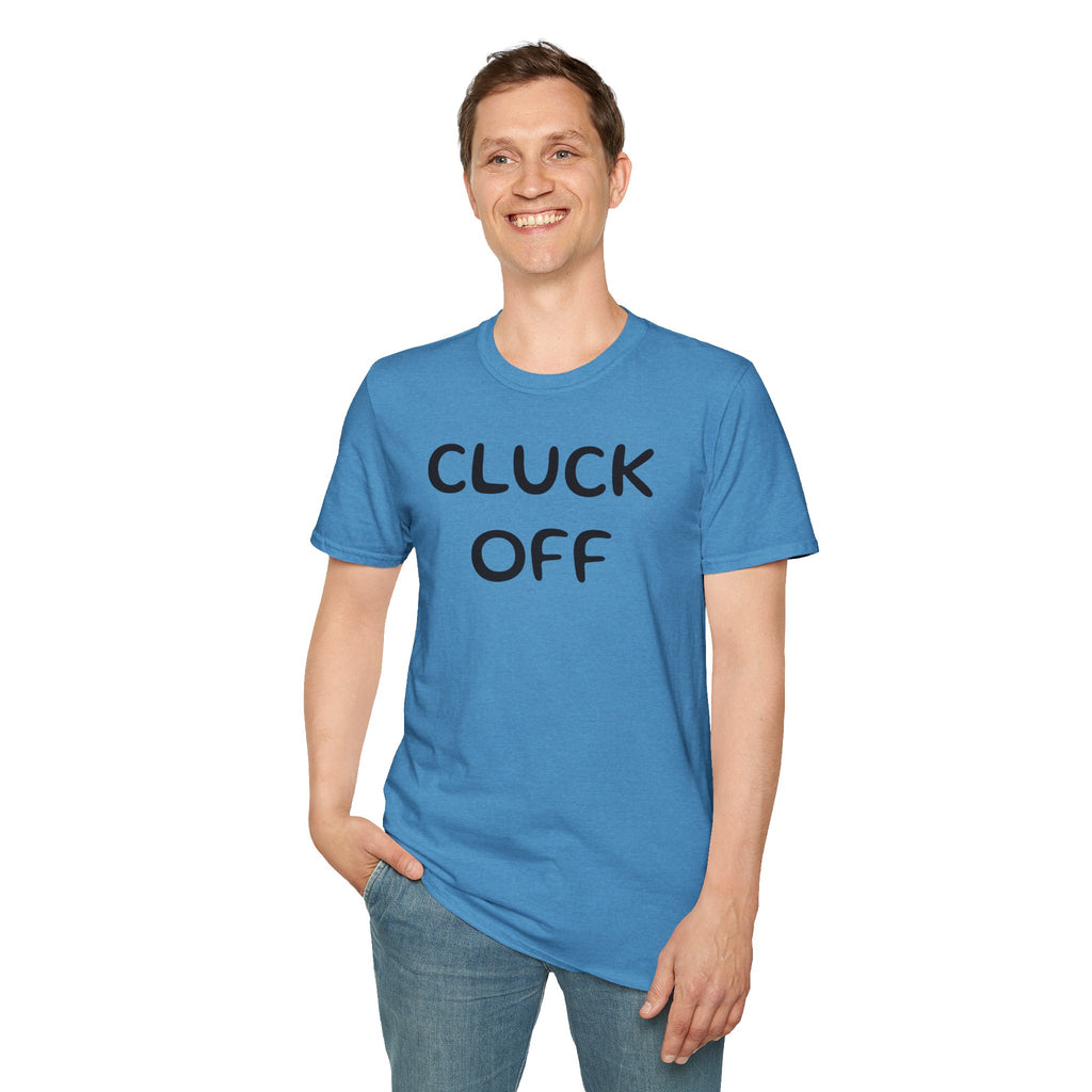 Cluck Off Soft style T-shirt